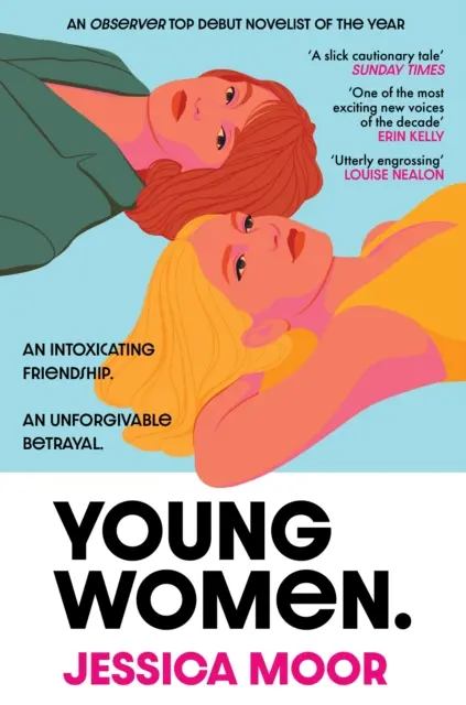 Young Women - O poveste captivantă și oportună a unei prietenii feminine intense de la o nouă voce puternică - Young Women - An addictive, timely story of an intense female friendship from a powerful new voice