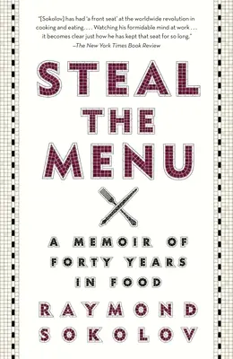Steal the Menu: A Memoir of Forty Years in Food (Memoriile a patruzeci de ani în alimentație) - Steal the Menu: A Memoir of Forty Years in Food