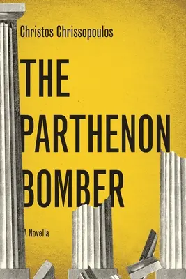 Bombardierul de la Parthenon: O nuvelă - The Parthenon Bomber: A Novella