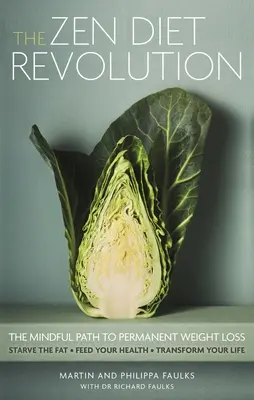 Revoluția dietei Zen: Calea conștientă către pierderea permanentă în greutate - The Zen Diet Revolution: The Mindful Path to Permanent Weight Loss