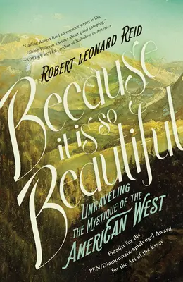 Because It Is So Beautiful: Dezlegarea misticii vestului american (Unraveling the Mystique of the American West) - Because It Is So Beautiful: Unraveling the Mystique of the American West