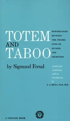 Totem și tabu: Asemănări între viața psihică a sălbaticilor și a nevroticilor - Totem and Taboo: Resemblances Between the Psychic Lives of Savages and Neurotics