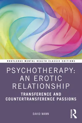 Psihoterapie: O relație erotică: Pasiuni de transfer și contratransfer - Psychotherapy: An Erotic Relationship: Transference and Countertransference Passions
