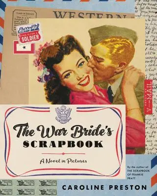 Scrapbook-ul miresei de război - Un roman în imagini - War Bride's Scrapbook - A Novel in Pictures
