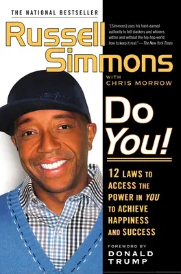 Fă-te!: 12 legi de accesare a puterii din tine pentru a atinge fericirea și succesul - Do You!: 12 Laws to Access the Power in You to Achieve Happiness and Success