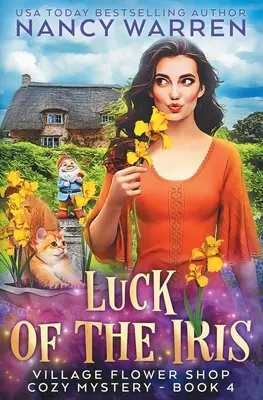 Luck of the Iris: Magazinul de flori al satului: un mister paranormal confortabil - Luck of the Iris: A Village Flower Shop Paranormal Cozy Mystery