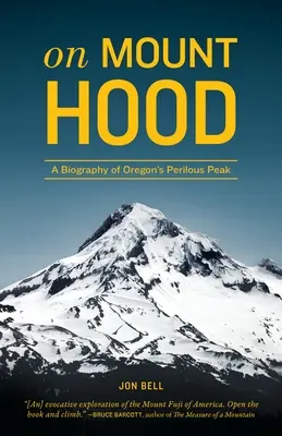 Pe Muntele Hood: O biografie a vârfului periculos din Oregon - On Mount Hood: A Biography of Oregon's Perilous Peak