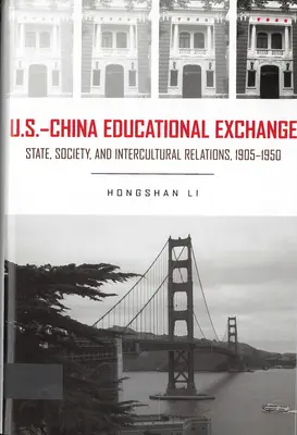 Schimburi educaționale între SUA și China - Stat, societate și relații interculturale, 1905-1950 - U.S. - China Educational Exchange - State, Society, and Intercultural Relations, 1905-1950
