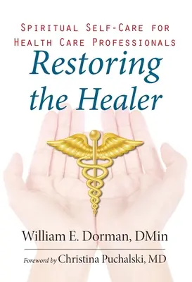 Restaurarea vindecătorului: Autoîngrijire spirituală pentru profesioniștii din domeniul sănătății - Restoring the Healer: Spiritual Self-Care for Health Care Professionals