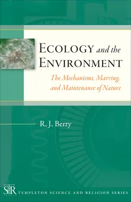 Ecologie și mediu: Mecanismele, izvoarele și întreținerea naturii - Ecology and the Environment: The Mechanisms, Marrings, and Maintenance of Nature