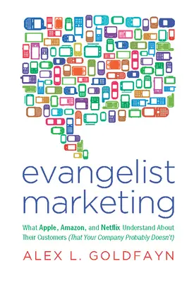 Marketingul evanghelist: Ce înțeleg Apple, Amazon și Netflix despre clienții lor (și probabil compania dvs. nu înțelege) - Evangelist Marketing: What Apple, Amazon, and Netflix Understand about Their Customers (That Your Company Probably Doesn't)