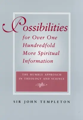 Posibilități pentru peste o sută de ori mai multe informații spirituale - Abordarea umilă în teologie și știință - Possibilities for Over One Hundredfold More Spiritual Information - The Humble Approach in Theology and Science
