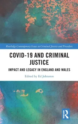 Covid-19 și justiția penală: Impact și moștenire în Anglia și Țara Galilor - Covid-19 and Criminal Justice: Impact and Legacy in England and Wales