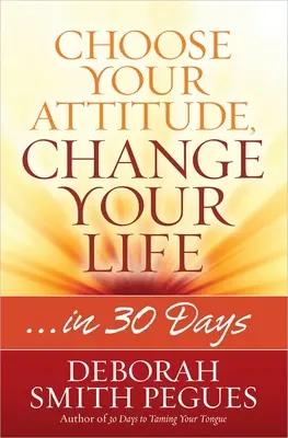 Alege-ți atitudinea, schimbă-ți viața - Choose Your Attitude, Change Your Life