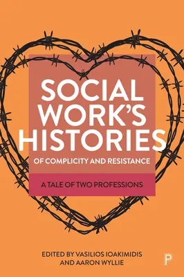 Istoriile de complicitate și rezistență ale asistenței sociale: O poveste a două profesii - Social Work's Histories of Complicity and Resistance: A Tale of Two Professions