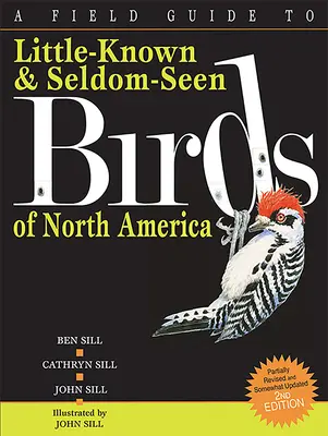 A Field Guide to Little-Known and Seldom-Seen Birds of North America (Ghid de teren pentru păsările puțin cunoscute și rar văzute din America de Nord) - A Field Guide to Little-Known and Seldom-Seen Birds of North America