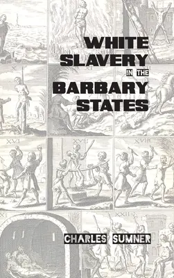 Sclavia albă în Statele Barbare - White Slavery in the Barbary States