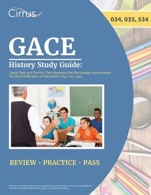 GACE History Study Guide: Pregătire pentru examen și întrebări practice pentru examenul Georgia Assessments for the Certification of Educators - GACE History Study Guide: Exam Prep and Practice Test Questions for the Georgia Assessments for the Certification of Educators