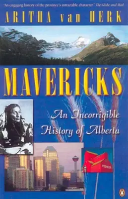 Mavericks - O istorie incorigibilă a Alberta - Mavericks - An Incorrigible History Of Alberta