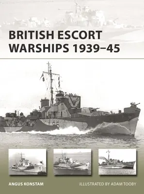 Fregate și distrugătoare de escortă britanice 1939-45 - British Frigates and Escort Destroyers 1939-45