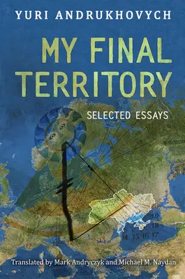 Teritoriul meu final: Eseuri alese - My Final Territory: Selected Essays