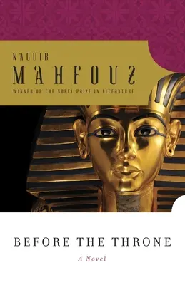 În fața tronului: Dialoguri cu marii Egiptului de la Menes la Anwar Sadat - Before the Throne: Dialogues with Egypt's Great from Menes to Anwar Sadat