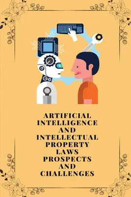 Inteligența artificială și legile privind proprietatea intelectuală perspective și provocări - Artificial intelligence and intellectual property laws prospects and challenges