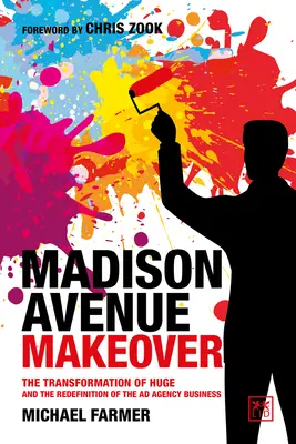 Madison Avenue Makeover - Transformarea lui Huge și redefinirea afacerii agențiilor de publicitate - Madison Avenue Makeover - The transformation of Huge and the redefinition of the ad agency business