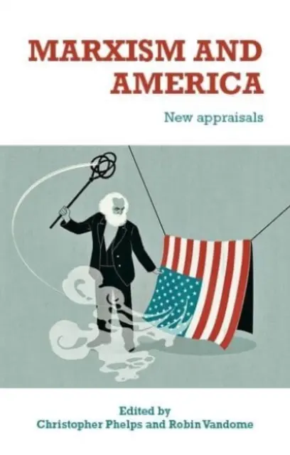Marxismul și America: New Appraisals - Marxism and America: New Appraisals