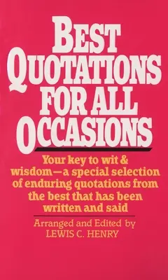 Cele mai bune citate pentru toate ocaziile: Your Key to Wit & Wisdom-A Special Selection of Enduring Quotations from the Best That Has Been Written and Said - Best Quotations for All Occasions: Your Key to Wit & Wisdom-A Special Selection of Enduring Quotations from the Best That Has Been Written and Said