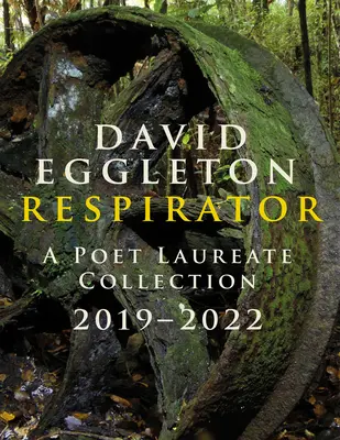 Respirator: O colecție a Poetului Laureat 2019-2022 - Respirator: A Poet Laureate Collection 2019-2022