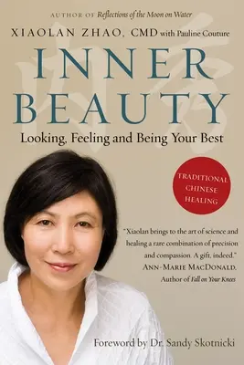 Frumusețe interioară: Privind, simțindu-vă și fiind cel mai bun prin vindecarea tradițională chineză - Inner Beauty: Looking, Feeling and Being Your Best Through Traditional Chinese Healing