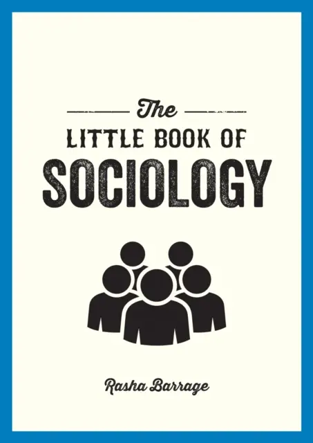 Mica carte de sociologie - Un ghid de buzunar pentru studiul societății - Little Book of Sociology - A Pocket Guide to the Study of Society