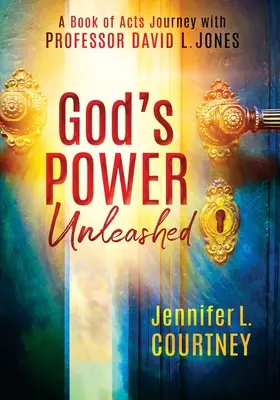 Puterea lui Dumnezeu dezlănțuită: O călătorie în Cartea Faptelor Apostolilor cu profesorul David L. Jones - God's Power Unleashed: A Book of Acts Journey with Professor David L. Jones