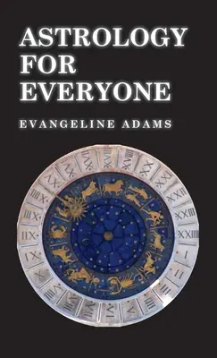 Astrologie pentru toată lumea - Ce este și cum funcționează - Astrology for Everyone - What it is and How it Works