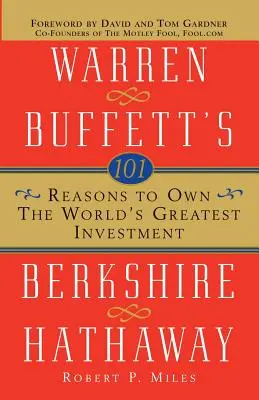 101 motive pentru a deține cea mai mare investiție din lume: Berkshire Hathaway a lui Warren Buffett - 101 Reasons to Own the World's Greatest Investment: Warren Buffett's Berkshire Hathaway