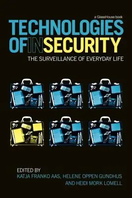 Tehnologii ale nesiguranței: Supravegherea vieții cotidiene - Technologies of Insecurity: The Surveillance of Everyday Life