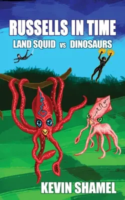 Rusaliile în timp: Calmar de uscat vs dinozauri - Russells in Time: Land Squid vs Dinosaurs