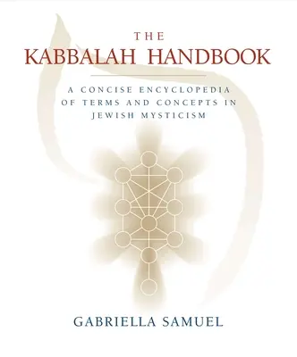 Manual de Kabbalah - O enciclopedie concisă a termenilor și conceptelor din misticismul evreiesc - Kabbalah Handbook - A Concise Encyclopedia of Terms and Concepts in Jewish Mysticism