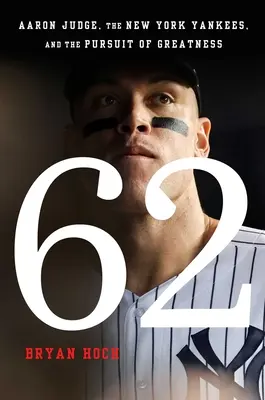 62: Aaron Judge, New York Yankees și urmărirea măreției - 62: Aaron Judge, the New York Yankees, and the Pursuit of Greatness