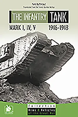 Tancul de infanterie M I, IV, V: 1916-1918 - The Infantry Tank M I, IV, V: 1916-1918