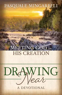 Drawing Near: Întâlnirea cu Dumnezeu în creația Sa - Drawing Near: Meeting God in His Creation