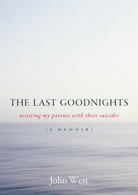 Last Goodnights - Asistarea părinților mei în sinuciderile lor - Last Goodnights - Assisting My Parents with Their Suicides