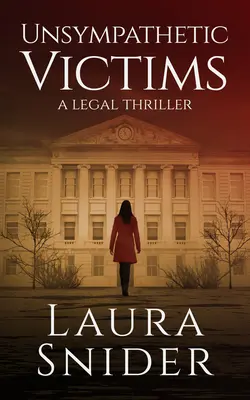 Victime nesimpatice: Un thriller juridic - Unsympathetic Victims: A Legal Thriller