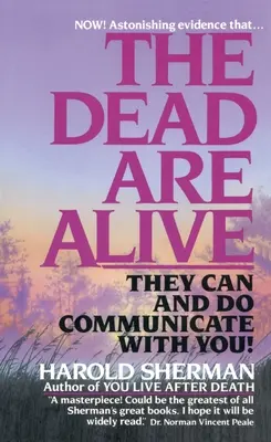 Morții sunt vii: Ei pot și chiar comunică cu tine - The Dead Are Alive: They Can and Do Communicate with You