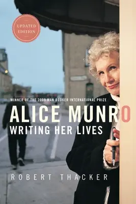Alice Munro: Scriindu-i viețile: O biografie - Alice Munro: Writing Her Lives: A Biography