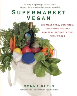 Supermarket Vegan: 225 de rețete fără carne, fără ouă, fără lactate pentru oameni reali din lumea reală - Supermarket Vegan: 225 Meat-Free, Egg-Free, Dairy-Free Recipes for Real People in the Real World