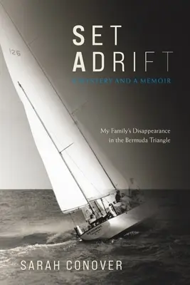 În derivă: Un mister și o amintire - Dispariția familiei mele în Triunghiul Bermudelor (A Mystery and a Memoir - My Family's Disappearance in the Bermuda Triangle) - Set Adrift: A Mystery and a Memoir - My Family's Disappearance in the Bermuda Triangle