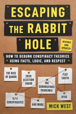 Escaping the Rabbit Hole: How to Debunk Conspiracy Theories Using Facts, Logic, and Respect (Revizuit și actualizat - Include informații despre 20 - Escaping the Rabbit Hole: How to Debunk Conspiracy Theories Using Facts, Logic, and Respect (Revised and Updated - Includes Information about 20