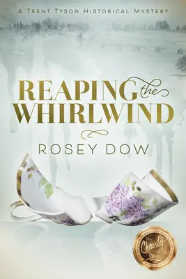 Reaping the Whirlwind: Un mister istoric Trent Tyson - Reaping the Whirlwind: A Trent Tyson Historical Mystery